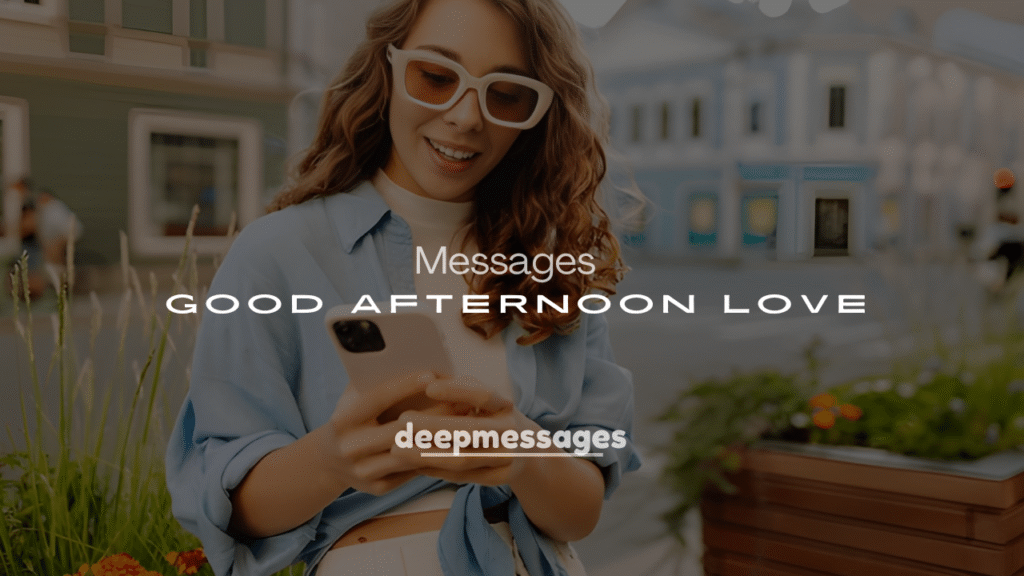 250+ Good Afternoon Love Messages (Sweet, Romantic & Heartfelt)