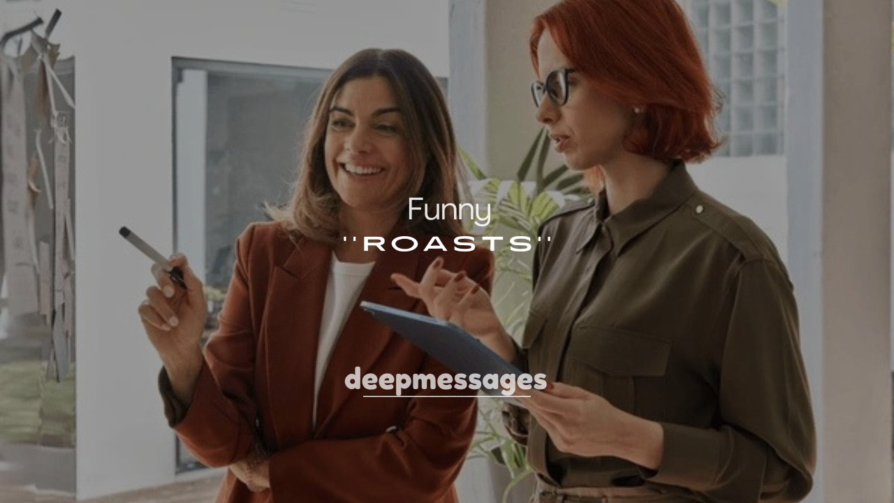 250+ Playful Funny Roasts