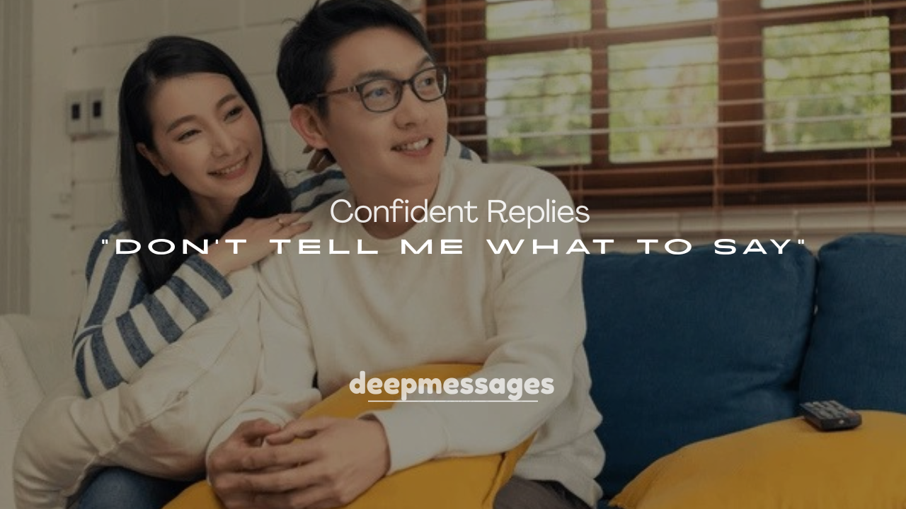 250+ Confident Replies to “Don’t Tell Me What to Say”