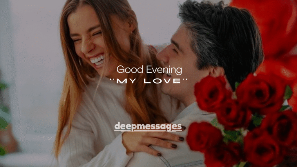 120+ Good Evening Messages for My Love to Make Her Smile 