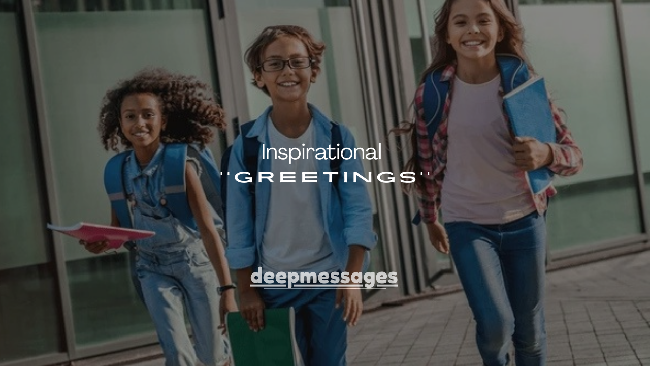 120+ Inspirational Back to School Greetings
