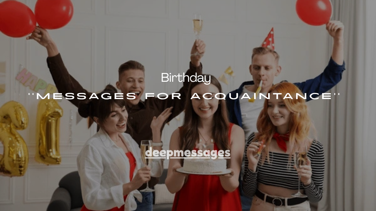 120+ Polite Birthday Messages for Acquaintance