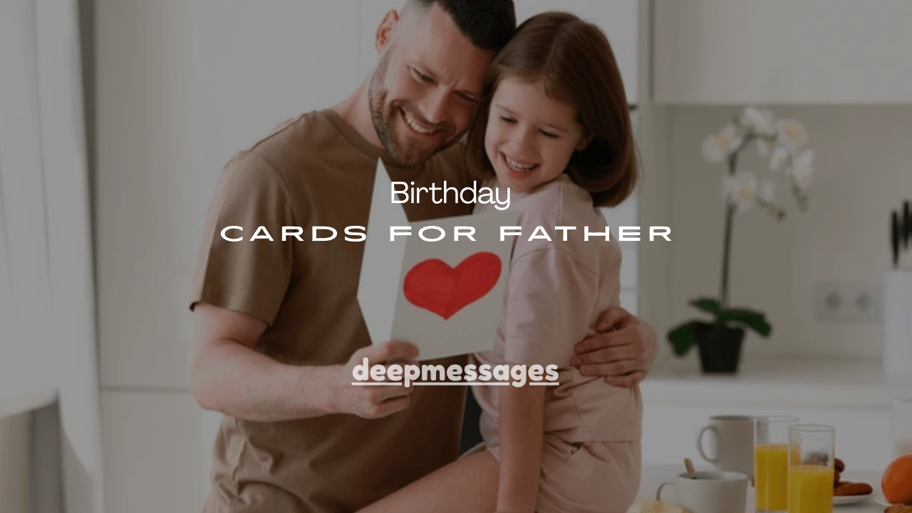 25+Birthday Cards for Father That Show Love & Appreciation