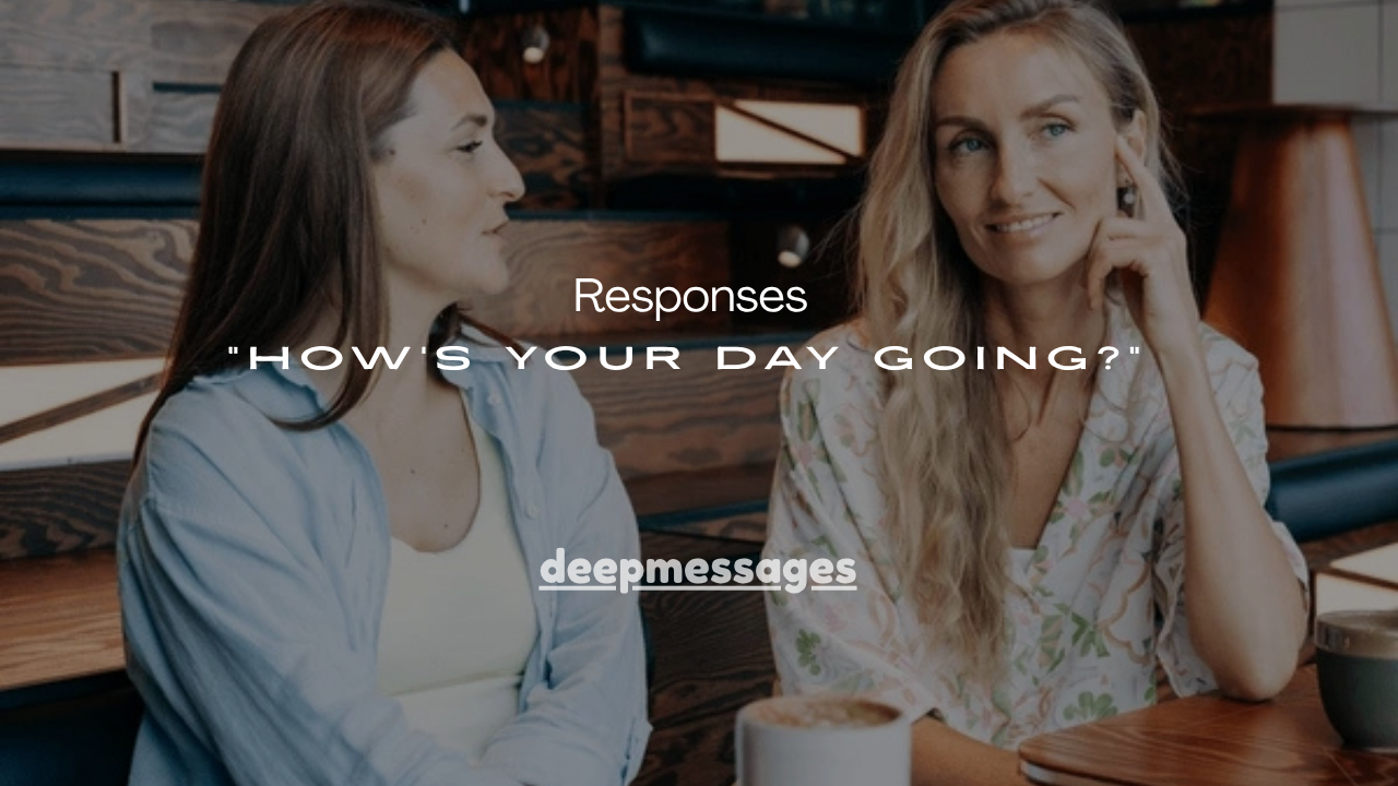 110+ Professional Responses to “How’s Your Day Going?”