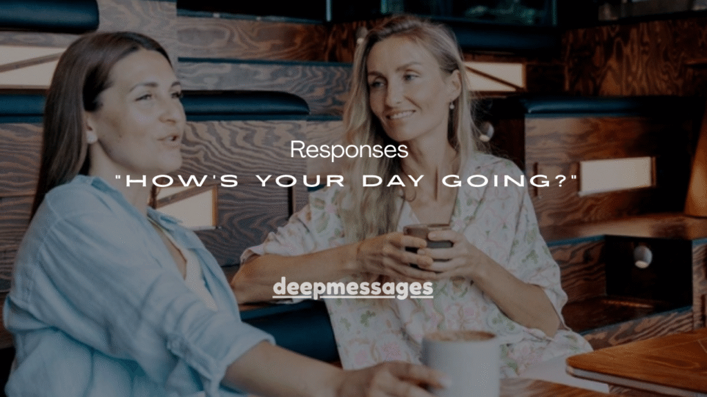 110+ Professional Responses to “How’s Your Day Going?”