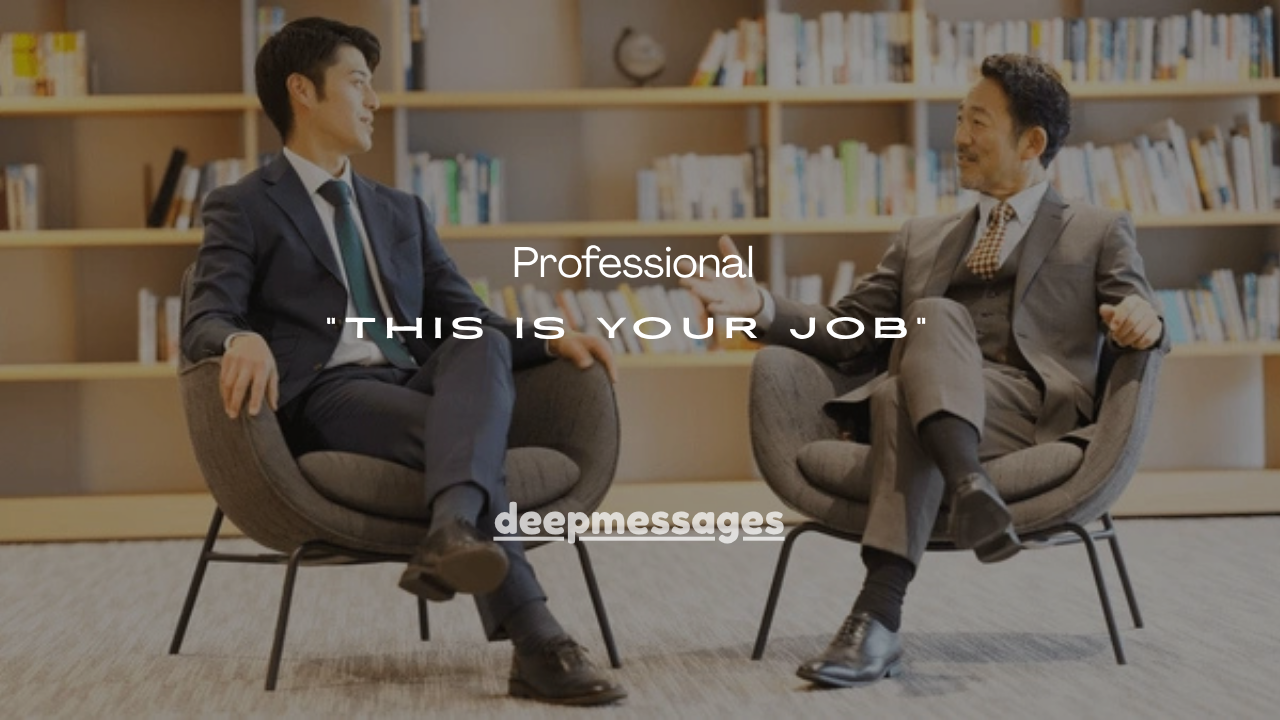 31+ Professional Ways to Say “This Is Your Job”