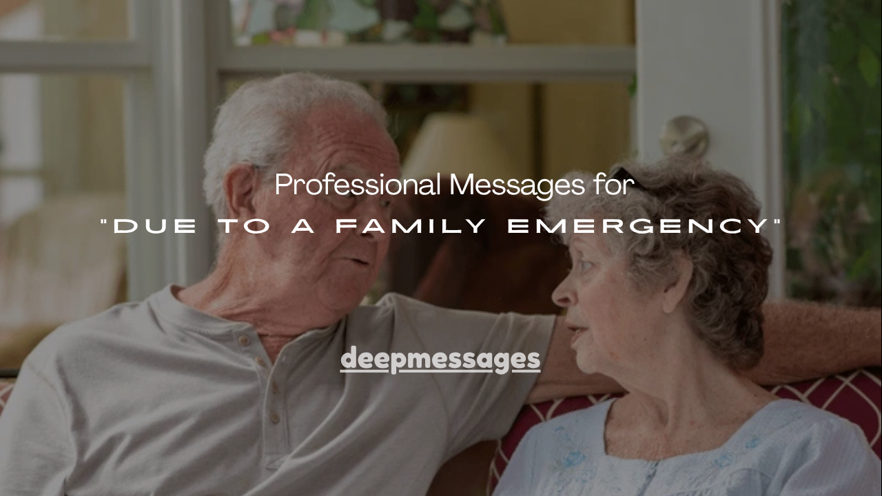 100+ Professional Messages for “Due to a Family Emergency”