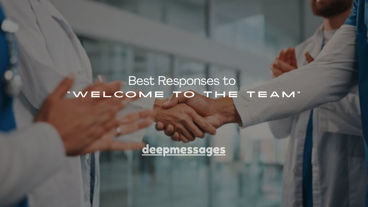 100+ Best Responses to “Welcome to the Team”