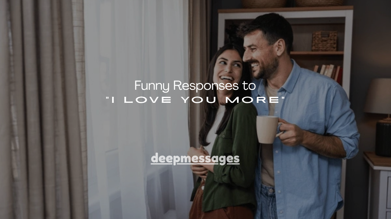 120+ Funny Responses to “I Love You More”