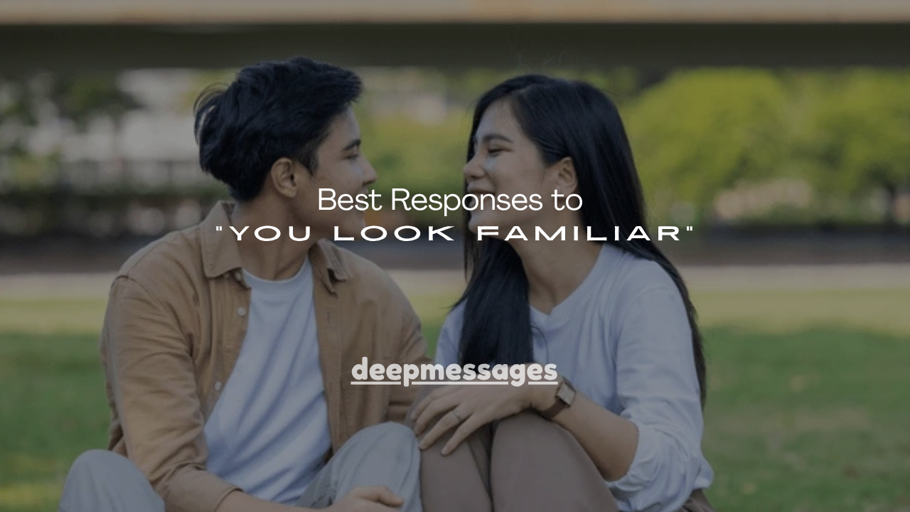 150+ Best Responses to “You Look Familiar”