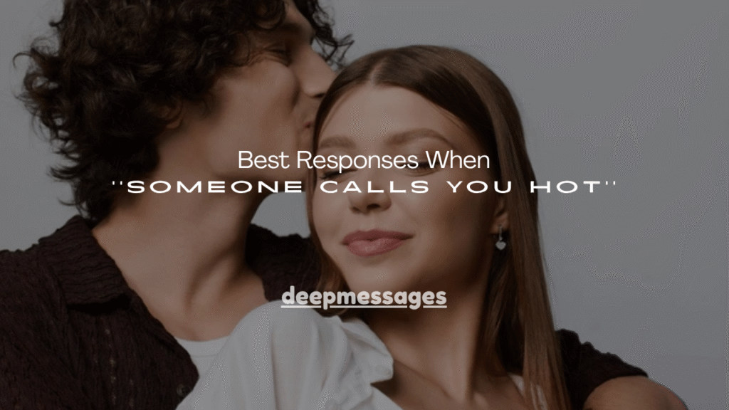 Best Responses When Someone Calls You Hot