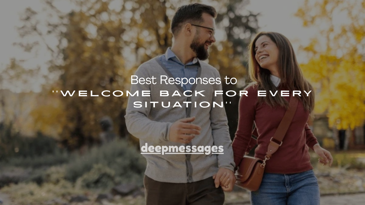 160+ Best Responses to Welcome Back for Every Situation