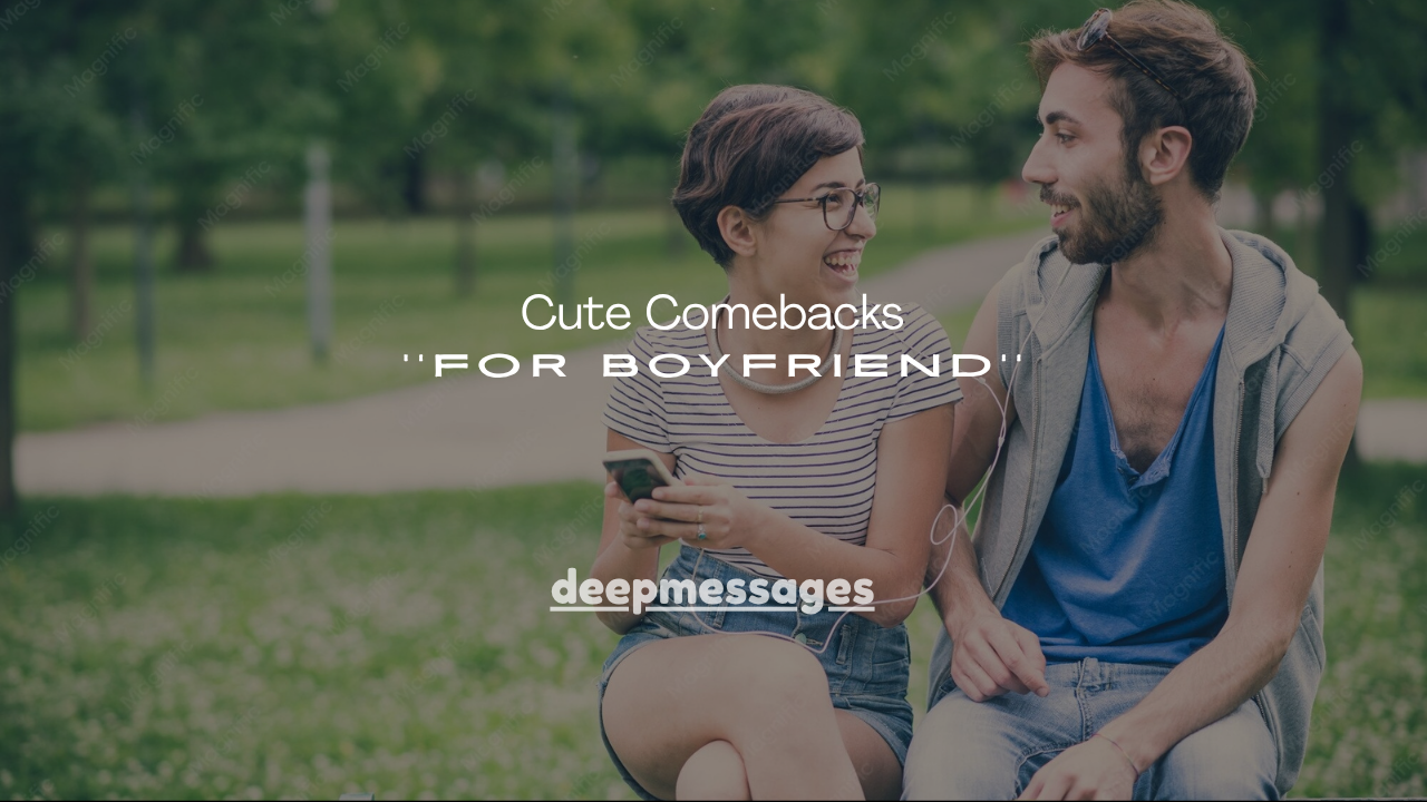 160+ Cute Comebacks for Boyfriend