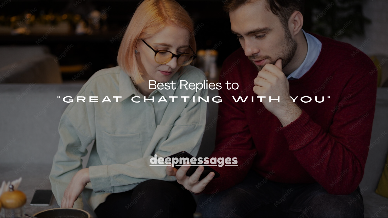 100+ Best Replies to “Great Chatting With You”