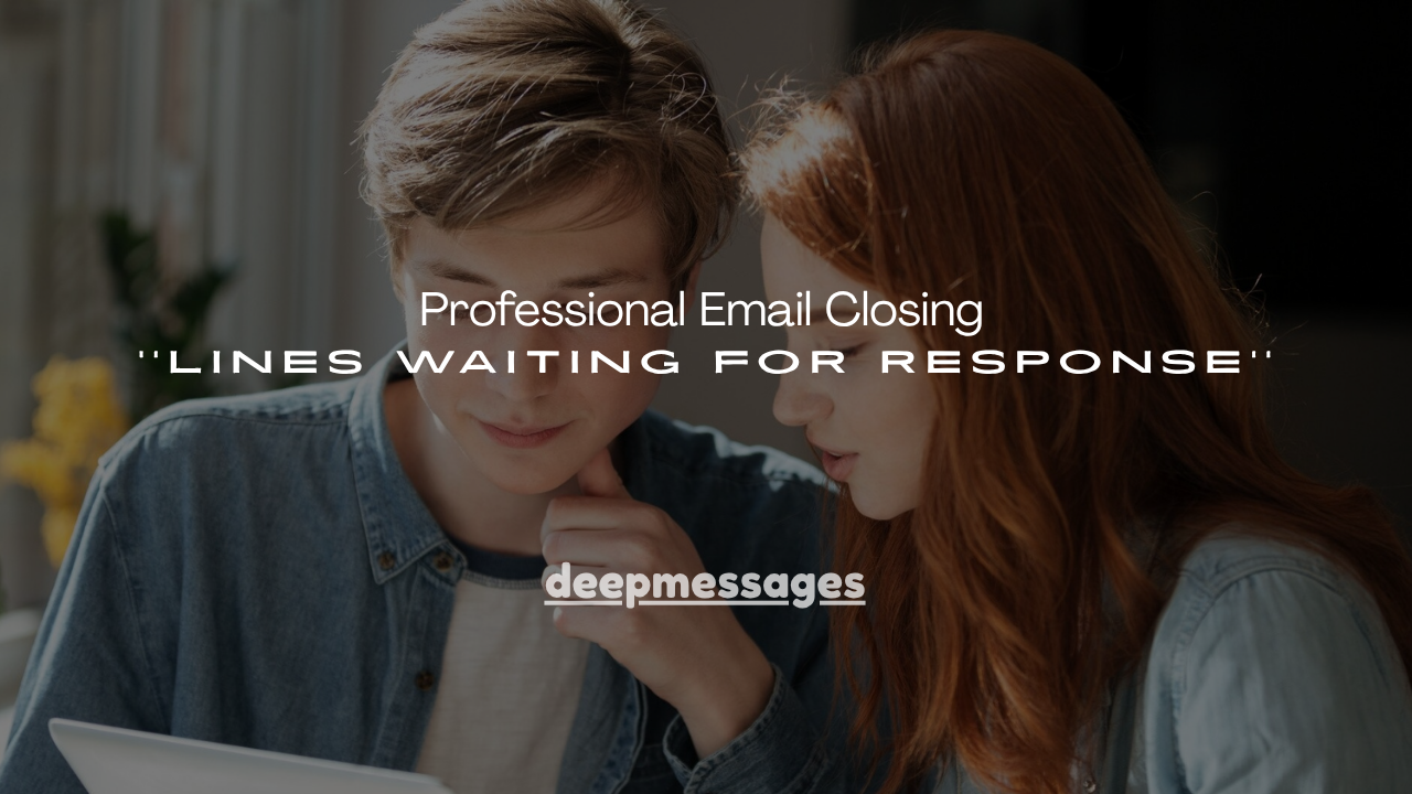 160+ Professional Email Closing Lines Waiting for Response