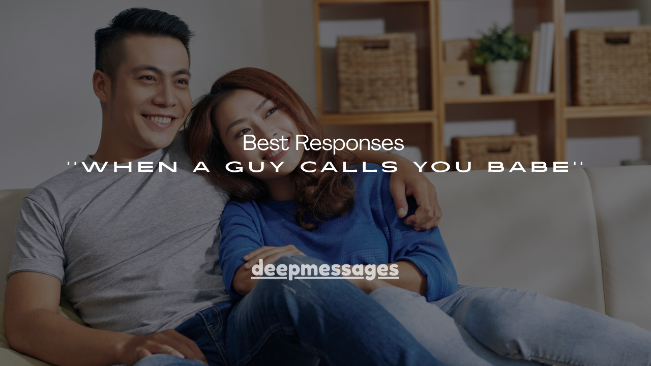 160+ Best Responses When a Guy Calls You Babe