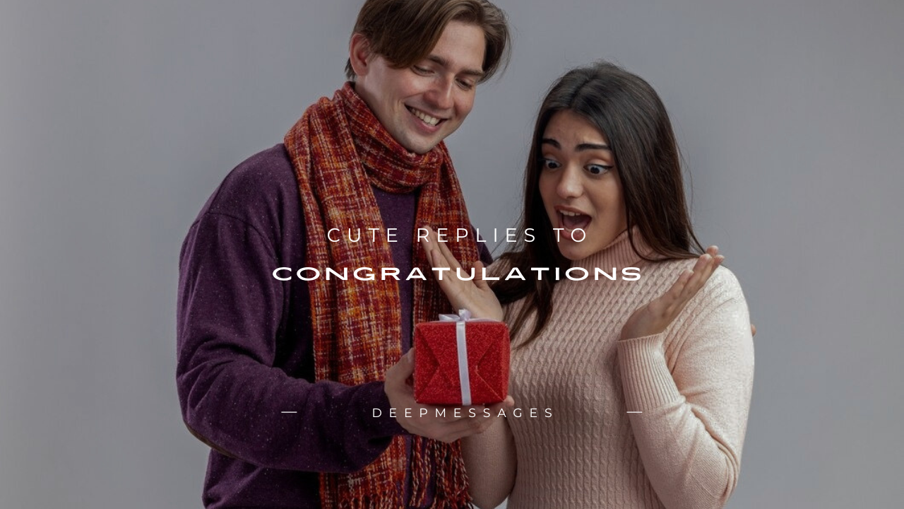 140+ Cute Replies to Congratulations